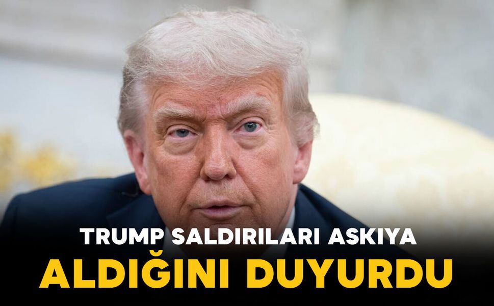 Trump saldırıları şartlı olarak askıya aldığını duyurdu