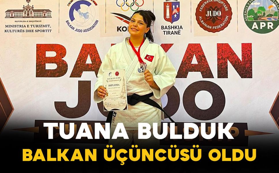 Tuana Bulduk Balkan Üçüncüsü Oldu