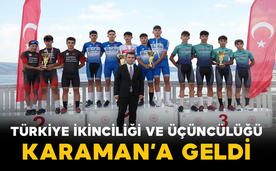 Türkiye İkinciliği ve Üçüncülüğü Karaman’a Geldi