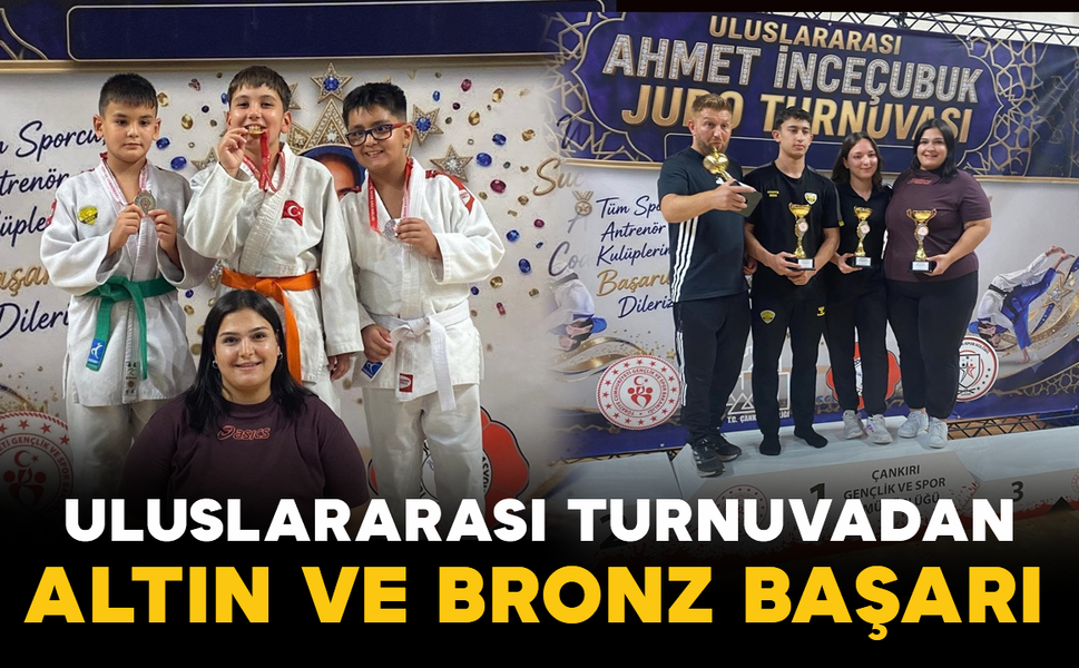 Uluslararası Turnuvadan Altın ve Bronz Başarı