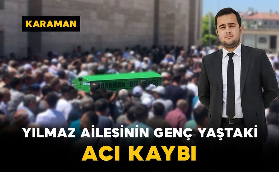 Yılmaz Ailesinin Genç Yaştaki Acı Kaybı