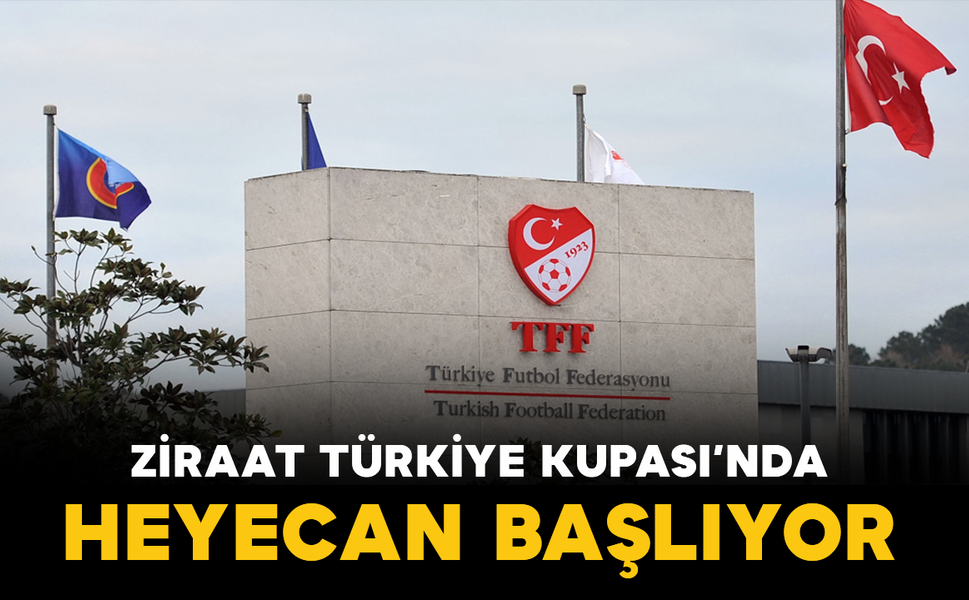 Ziraat Türkiye Kupası’nda Heyecan Başlıyor
