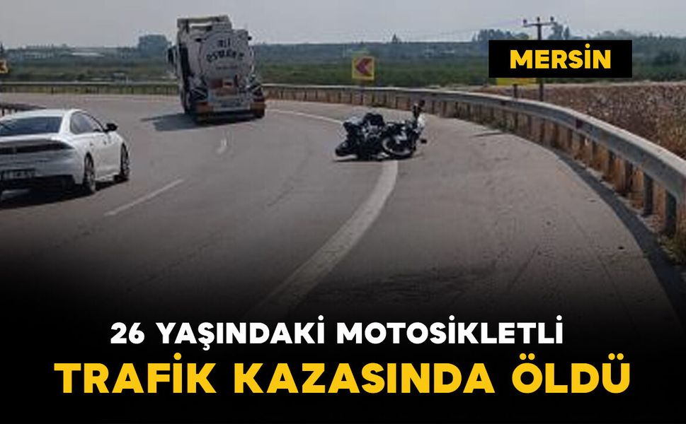 26 yaşındaki motosikletli kazada öldü