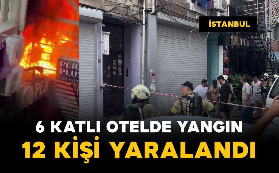 6 katlı otelde yangın: 12 yaralı