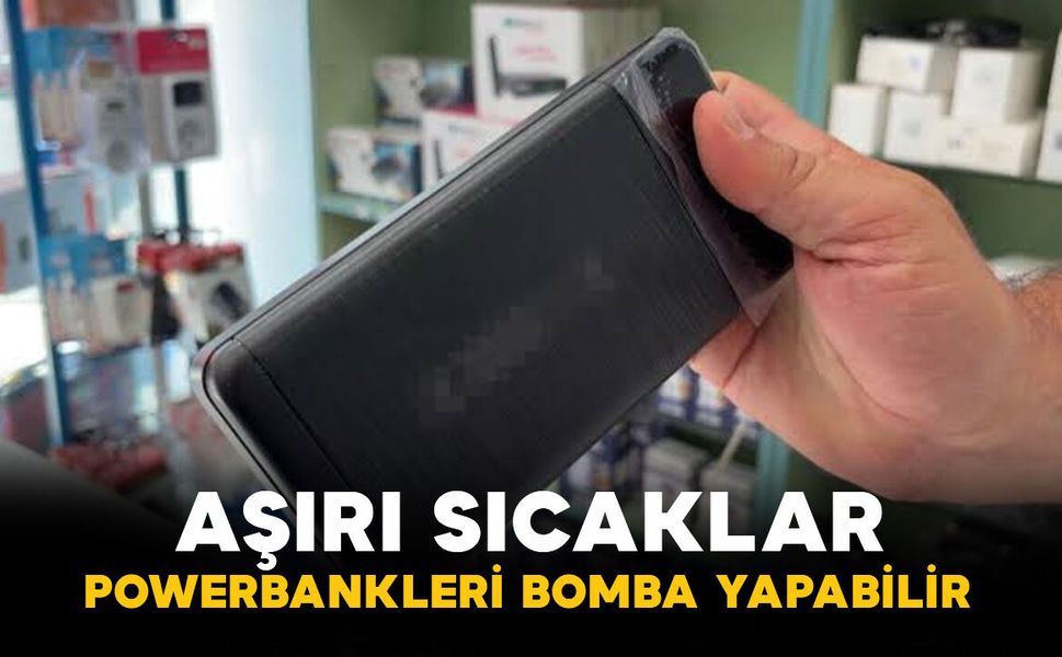 Aşırı sıcaklar powerbankleri tehlikeye dönüştürüyor