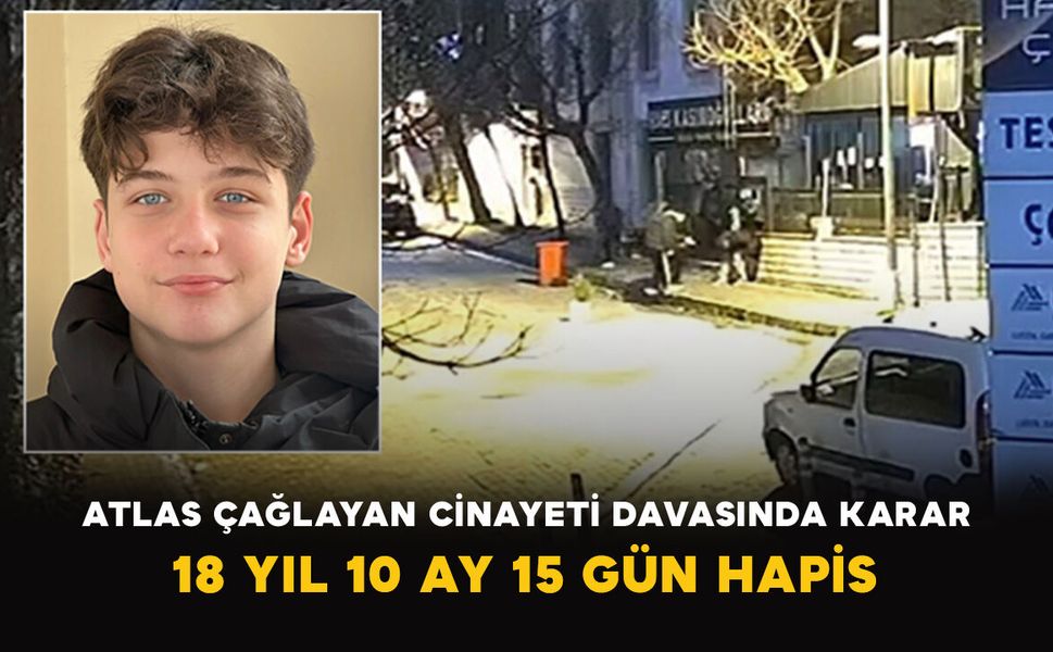 Atlas Çağlayan Cinayeti Davasında Karar: 18 Yıl 10 Ay 15 Gün Hapis