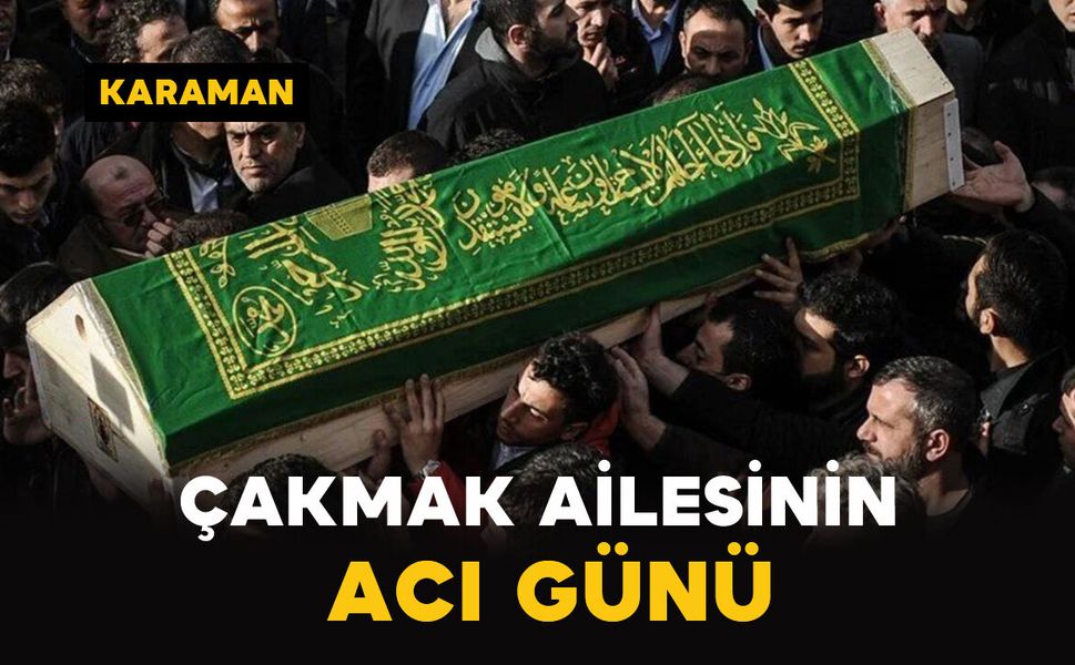 Çakmak Ailesinin Acı Günü: Nurullah Çakmak Vefat Etti