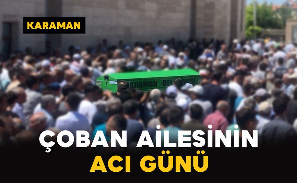 Çoban Ailesinin Acı Günü: Naci Çoban Vefat Etti