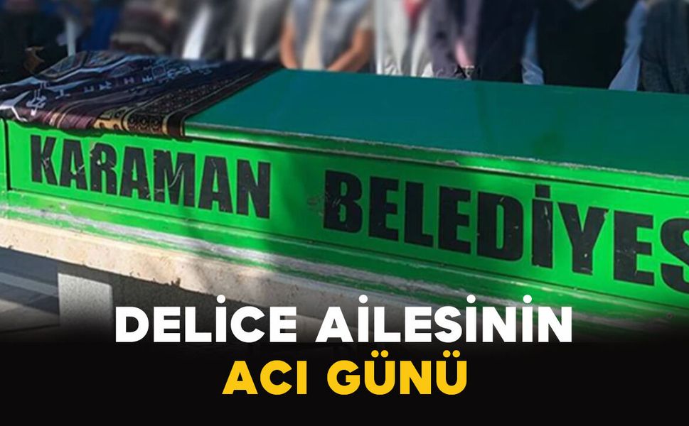 Delice Ailesinin Acı Günü
