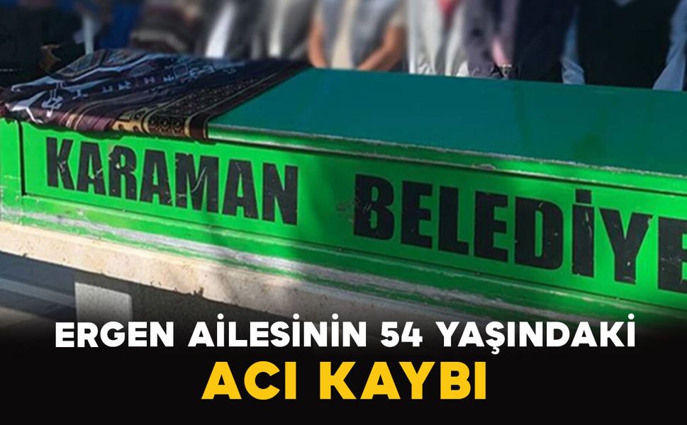 Ergen Ailesinin 54 Yaşındaki Acı Kaybı