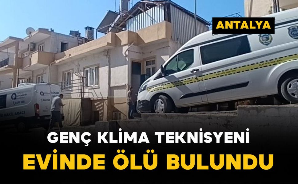 Genç klima teknisyeni yalnız yaşadığı evde ölü bulundu