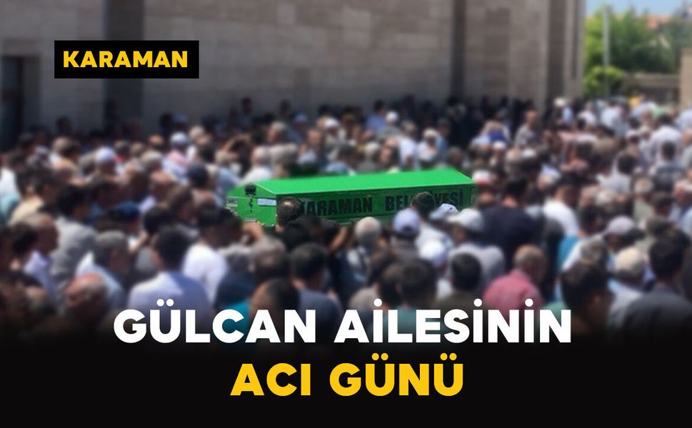 Gülcan Ailesinin Acı Günü: Yusuf Gülcan Vefat Etti