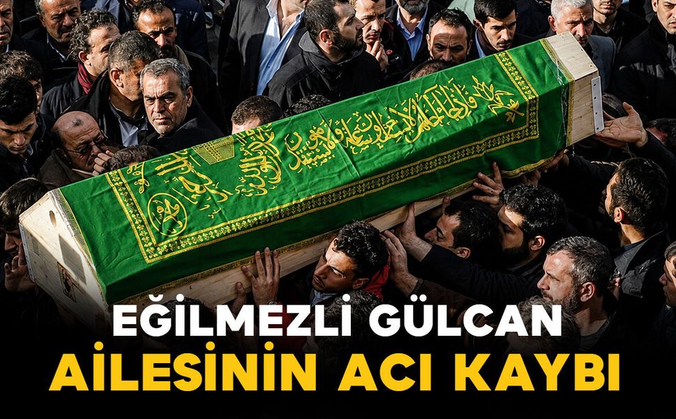 Gülcan ailesinin acı kaybı