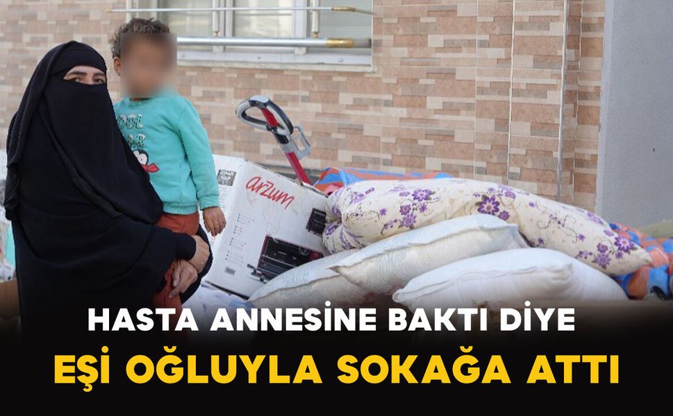 Hasta Annesine Baktı Eşi Oğluyla Sokağa Attı