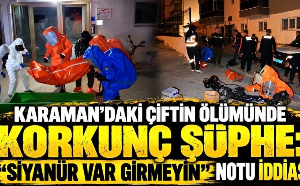 Karaman’daki çiftin ölümünde korkunç şüphe: “Siyanür var girmeyin” notu iddiası