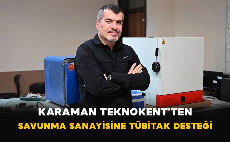 Karaman Teknokent’ten Savunma Sanayisine TÜBİTAK Desteği