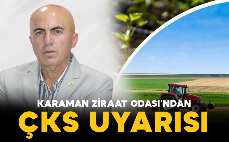 Karaman Ziraat Odası’ndan üreticilere ÇKS uyarısı
