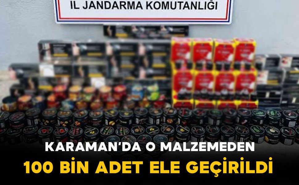 Karaman'da 100 bin adet ele geçirildi