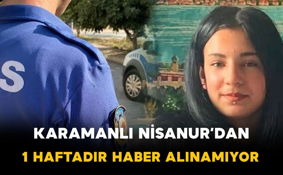 Karaman’da 16 yaşındaki Nisagül Soydan aranıyor