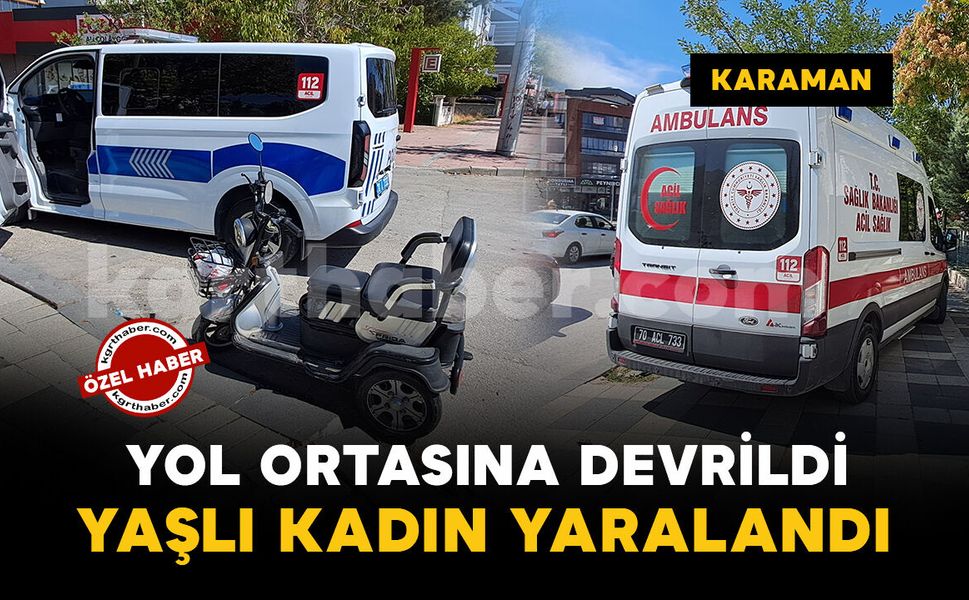 Karaman'da 3 tekerlekli elektrikli bisikletin devrildiği kazada 1 kişi yaralandı