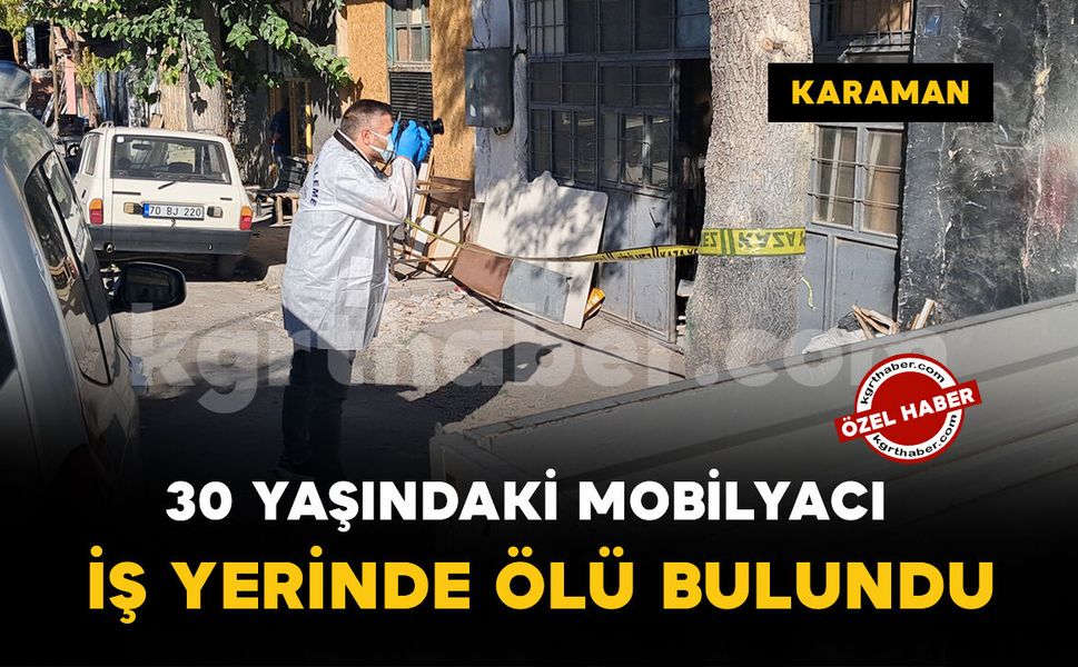Karaman'da 30 yaşındaki genç iş yerinde ölü bulundu