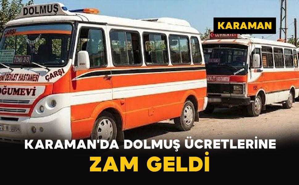 Karaman'da Dolmuş Ücretlerine Zam Geldi: İşte Yeni Fiyatlar