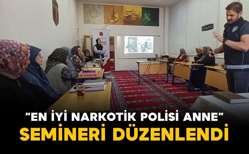 Karaman'da "En İyi Narkotik Polisi Anne" semineri düzenlendi