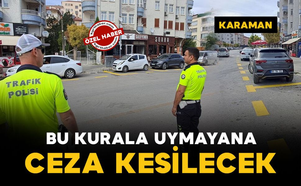 Karaman’da hatalı parkın önüne geçmek için yeni önlem