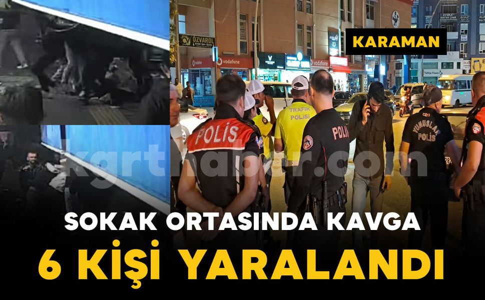 Karaman'da kalabalık grubun sokak ortasındaki kavgası kamerada: 6 yaralı