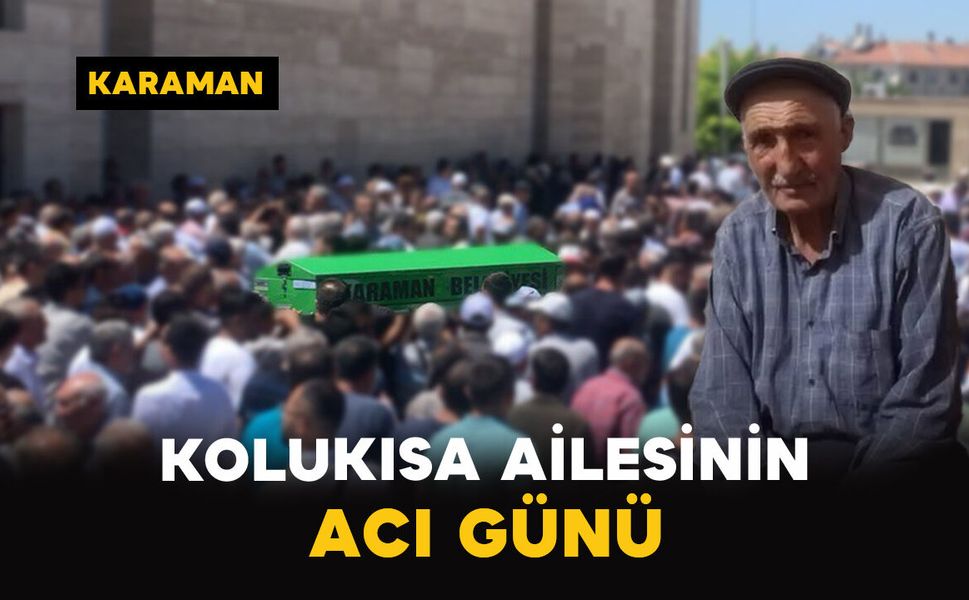 Karaman'da Kolukısa ailesinin acı günü