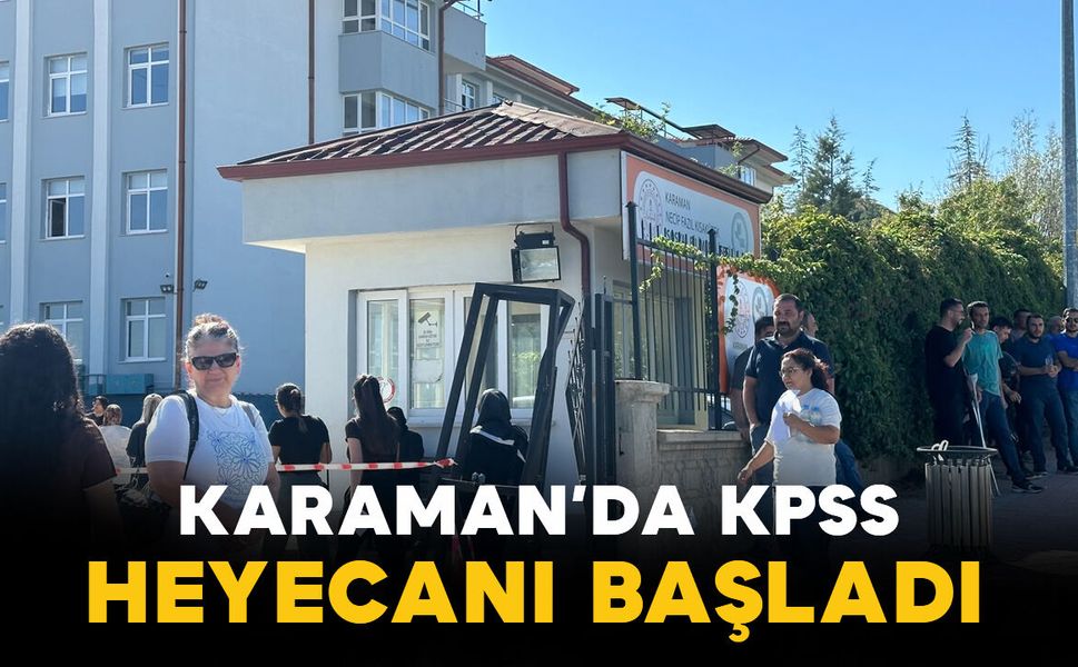 Karaman’da KPSS Heyecanı Başladı