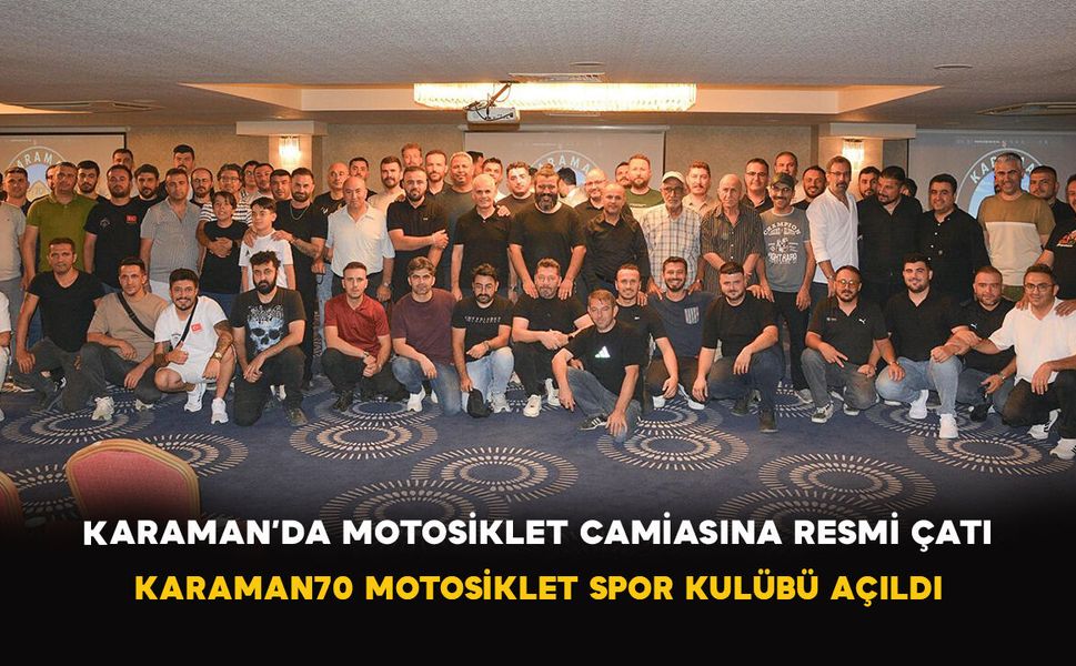 Karaman’da Motosiklet Camiasına Resmi Çatı! Karaman70 Motosiklet Spor Kulübü Açıldı