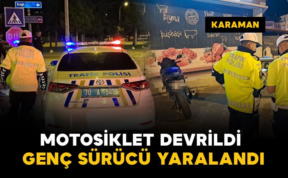 Karaman'da motosiklet devrildi: genç sürücü yaralı