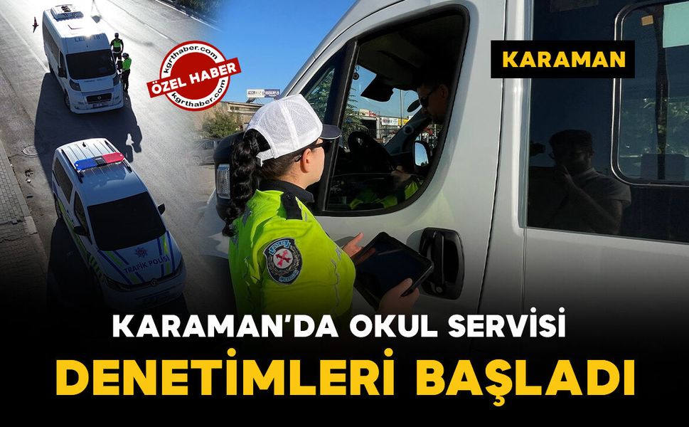 Karaman'da okul servislerine sıkı denetim