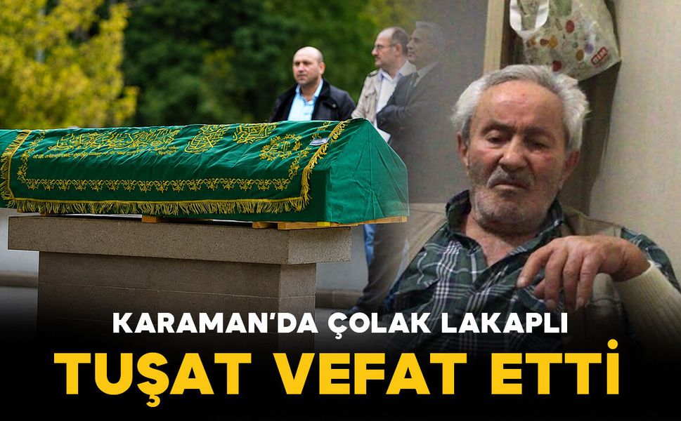 Karaman'da Tuşat ailesinin acı kaybı
