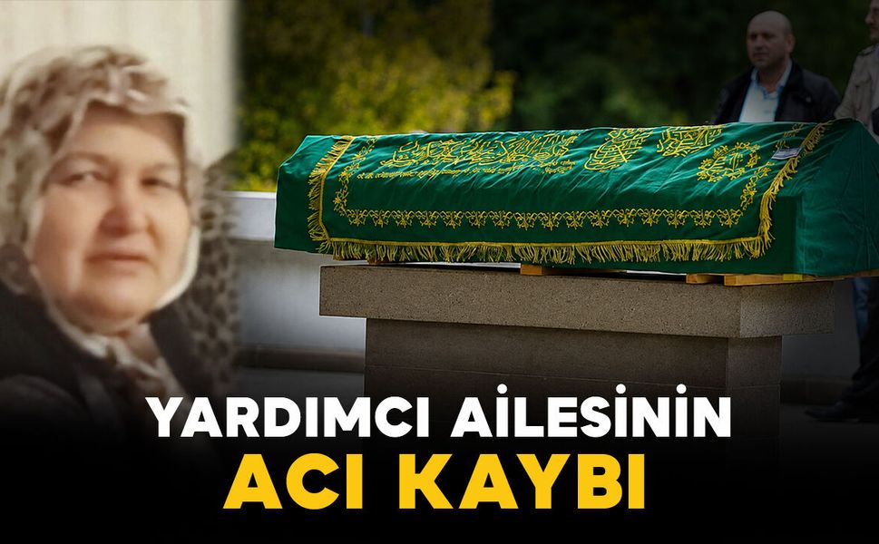 Karaman'da Yardımcı ailesinin acı kaybı
