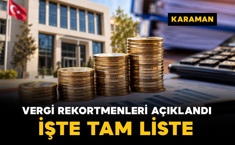 Karaman’ın 2025 vergi rekortmenleri açıklandı: İşte listesi
