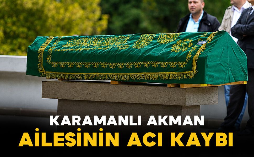 Karamanlı Akman Ailesinin Acı Günü