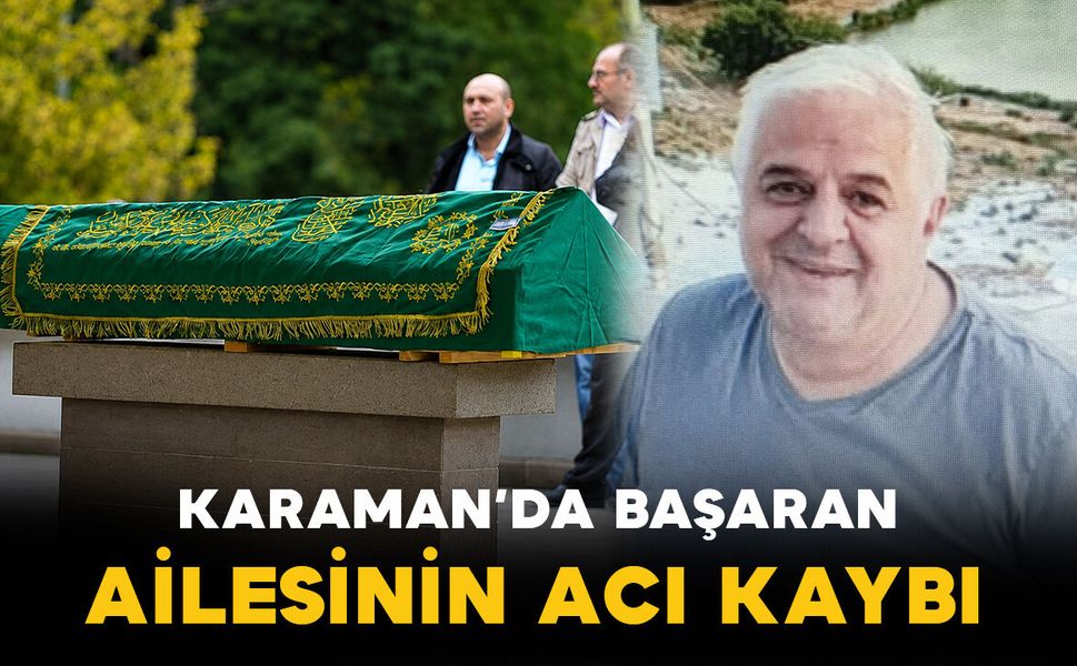 Karamanlı Başaran ailesinin acı kaybı