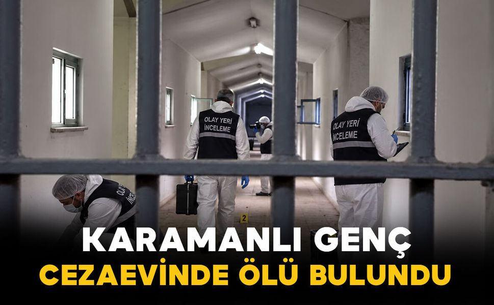 Karamanlı genç cezaevinde ölü bulundu