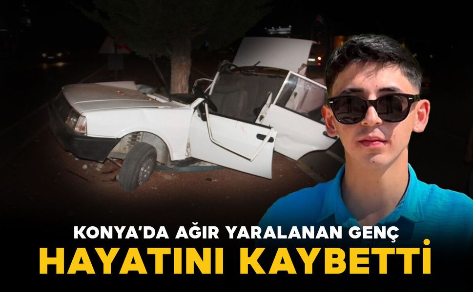 Konya'da otomobil ağaca çarptı: 20 yaşındaki genç hayatını kaybetti