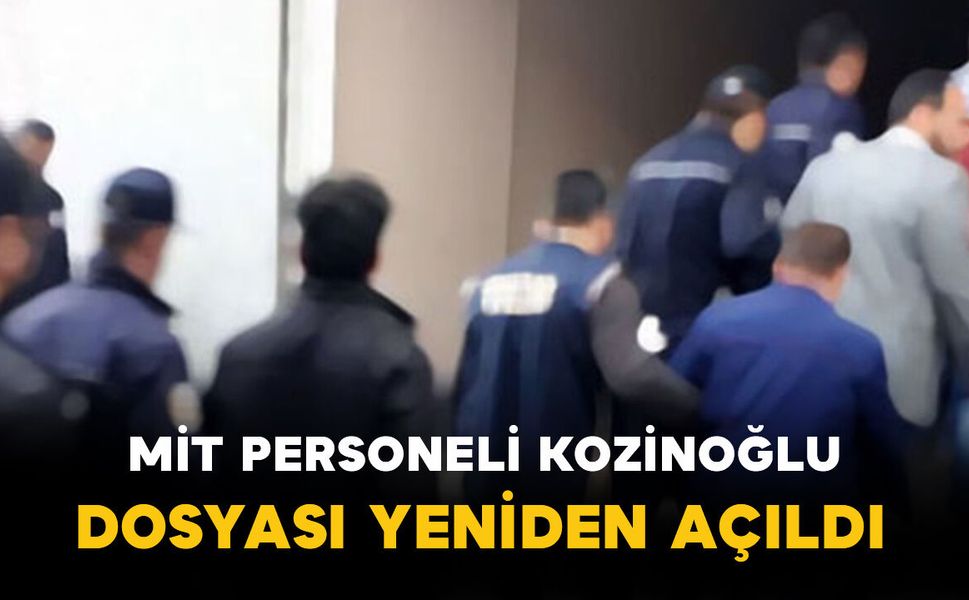 MİT personeli Kaşif Kozinoğlu dosyası yeniden açılıyor