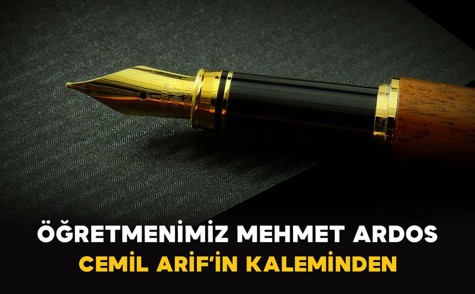 ÖĞRETMENİMİZ MEHMET ARDOS