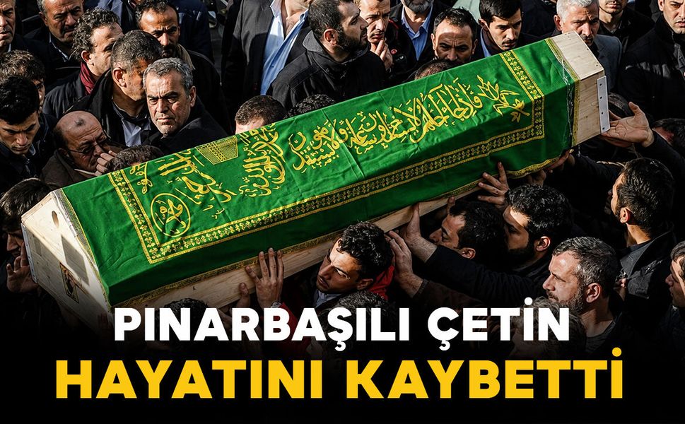 Pınarbaşılı Çetin ailesinin acı kaybı