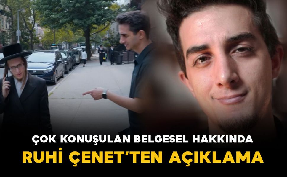 Ruhi Çenet’ten Hasidik Yahudiler belgeseli sonrası açıklama