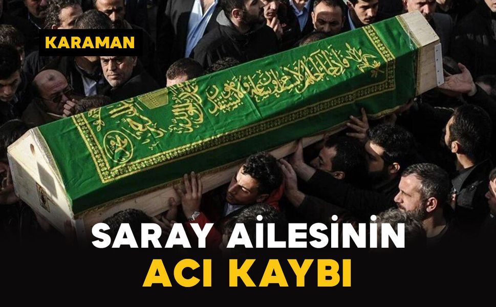 Saray Ailesinin Acı Kaybı