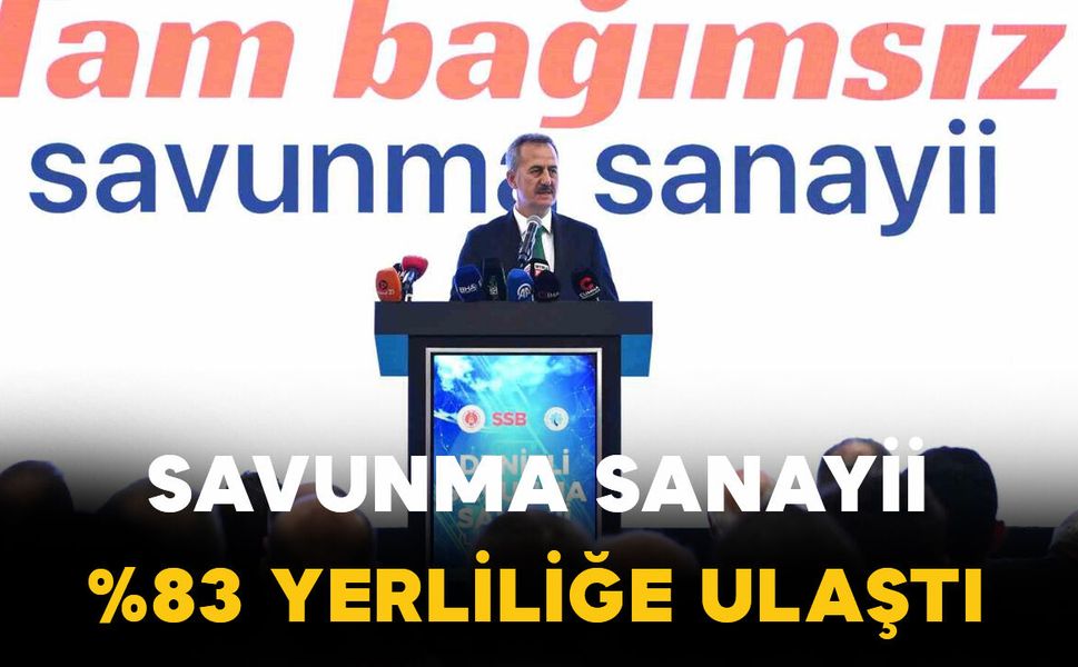 Savunma sanayindeki yerlilik oranı yüzde 83’e ulaştı