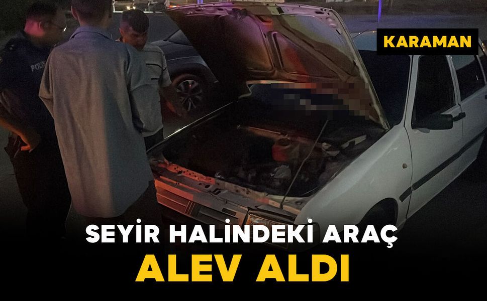 Seyir halindeki otomobil motor kısmından alev aldı