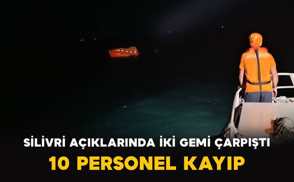 Silivri Açıklarında İki Gemi Çarpıştı: 10 Personel Kayıp