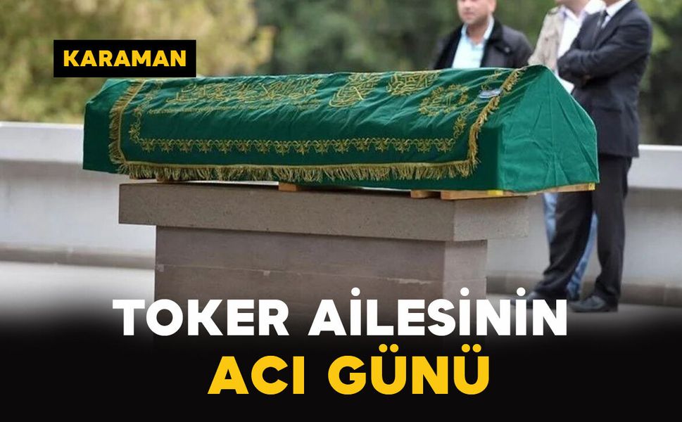 Toker Ailesinin Acı Kaybı